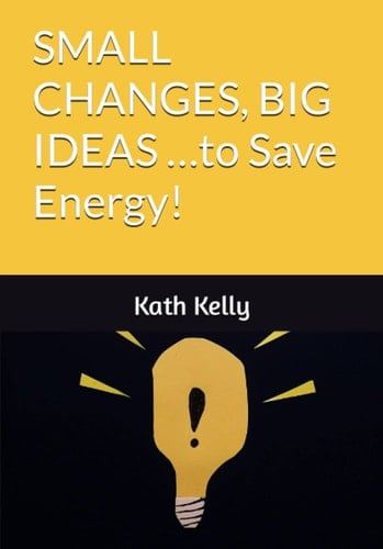 SMALL CHANGES, BIG IDEAS …to Save Energy!