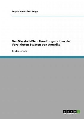 Der Marshall-Plan Handlungsmotive der Vereinigten Staaten von Amerika