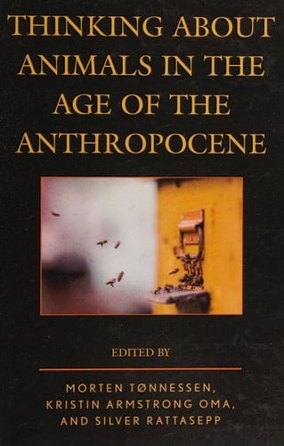 Thinking about Animals in the Age of the Anthropocene