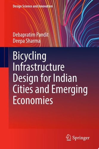 Bicycling Infrastructure Design for Indian Cities and Emerging Economies