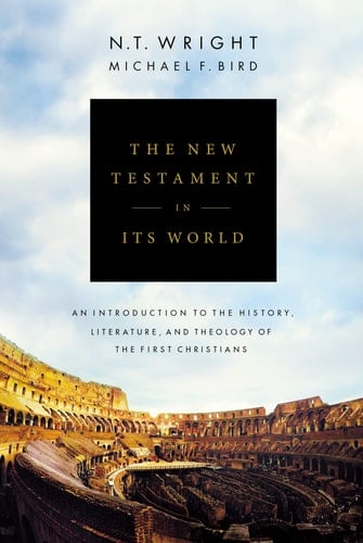 The New Testament in Its World An Introduction to the History, Literature, and Theology of the First Christians