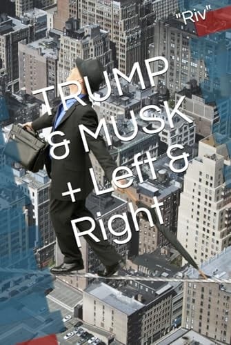 TRUMP & MUSK + Left & Right