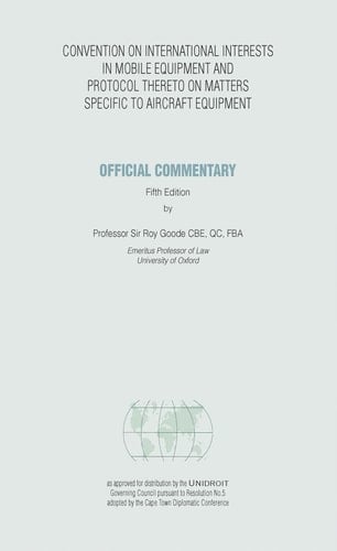Official commentary on the convention on international interests in mobile equipment and the protocol there to on matters specific to aircraft equipment