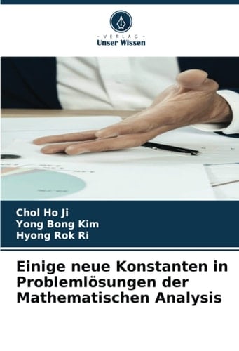 Einige neue Konstanten in Problemlösungen der Mathematischen Analysis (German Edition)