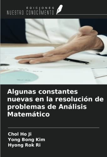 Algunas constantes nuevas en la resolución de problemas de Análisis Matemático (Spanish Edition)