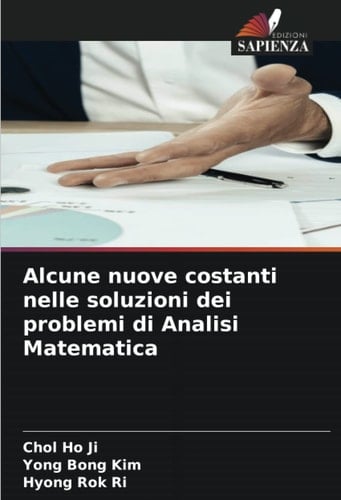 Alcune nuove costanti nelle soluzioni dei problemi di Analisi Matematica (Italian Edition)