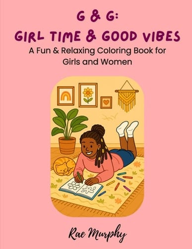G & G: Girl Time & Good Vibes: A Fun & Relaxing Coloring Book for Girls and Women