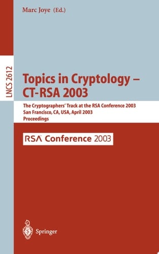 Topics in Cryptology -- CT-RSA 2003 The Cryptographers' Track at the RSA Conference 2003, San Francisco, CA, USA April 13-17, 2003, Proceedings