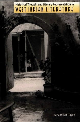 Historical Thought and Literary Representation in West Indian Literature