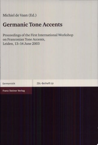 Germanic tone accents proceedings of the First International Workshop on Franconian Tone Accents, Leiden, 13-14 June 2003