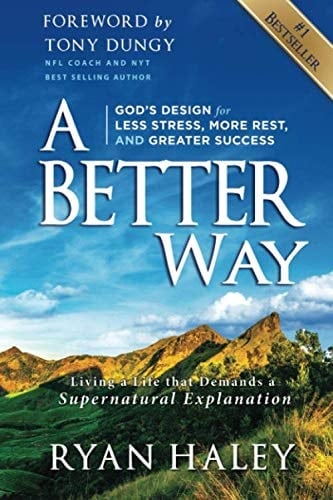 A Better Way God's Design for Less Stress, More Rest, and Greater Success