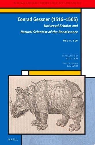 Conrad Gessner (1516–1565) Universal Scholar and Natural Scientist of the Renaissance