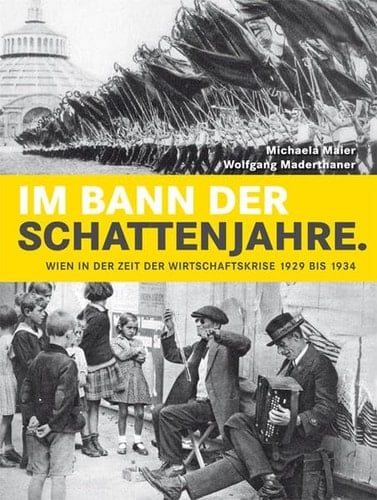 Im Bann der Schattenjahre Wien in der Zeit der Wirtschaftskrise 1929 bis 1934