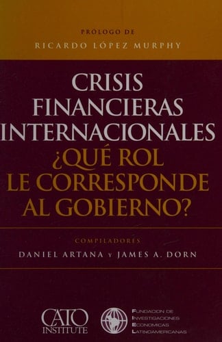 CRISIS FINANCIERAS INTERNACIONALES QUE ROL LE CORRESPONDE AL GOBIERNO ?