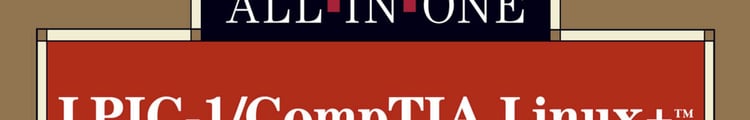 LPIC-1/CompTIA Linux+ Certification All-in-One Exam Guide (Exams LPIC-1/LX0-101 & LX0-102)