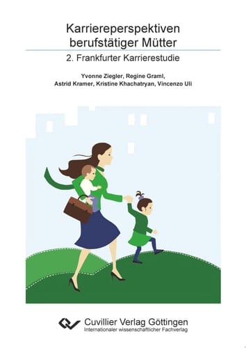 Karriereperspektiven berufstätiger Mütter 2. Frankfurter Karrierestudie