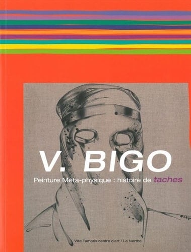 V. Bigo peinture méta-physique : histoire de taches