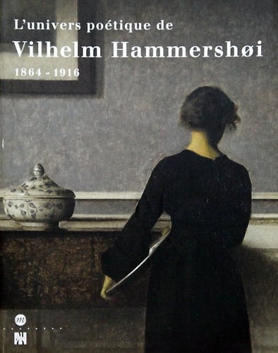 L'univers poétique de Vilhelm Hammershøi, 1864-1916