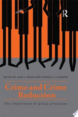 Crime and Crime Reduction The importance of group processes