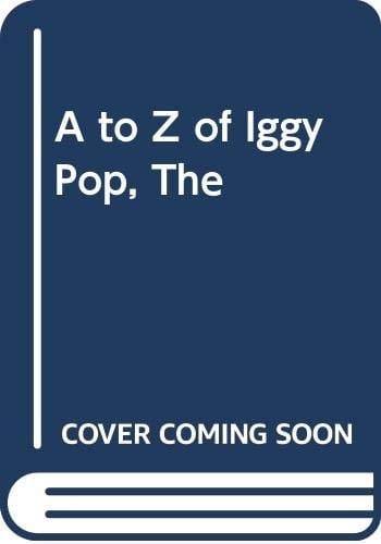 The A to Z of Iggy Pop