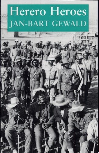 Herero Heroes A Socio-political History of the Herero of Namibia, 1890-1923