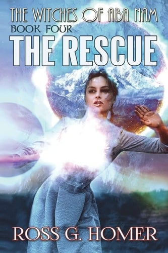 The Witches of Aba Nam Book 4, The Rescue: The Rescue