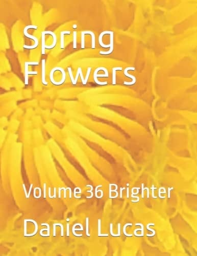 Spring Flowers: Volume 36 Brighter