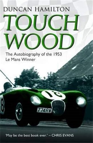 Touch Wood The Autobiography of the 1953 Le Mans Winner