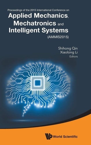 Proceedings of the 2015 International Conference on Applied Mechanics, Mechatronics and Intelligent Systems (AMMIS2015)