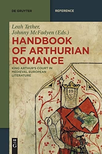 Handbook of Arthurian Romance King Arthur's Court in Medieval European Literature