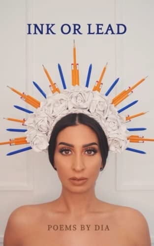 Ink Or Lead Poems by DIA