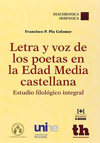 Letra y voz de los poetas en la Edad Media castellana estudio filológico integral