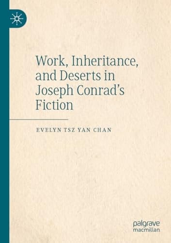Work, Inheritance, and Deserts in Joseph Conrad’s Fiction