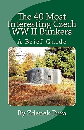 The 40 Most Interesting Czech WWII Bunkers A Brief Guide