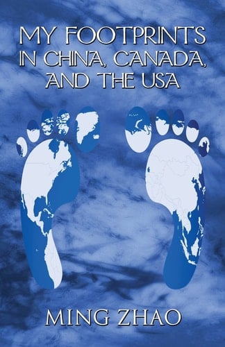 My Footprints in China, Canada, and the Usa