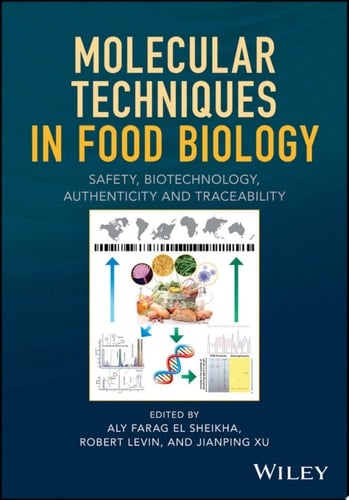 Molecular Techniques in Food Biology Safety, Biotechnology, Authenticity and Traceability