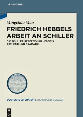 Friedrich Hebbels Arbeit an Schiller die Schiller-Rezeption in Friedrich Hebbels Ästhetik und Dramatik