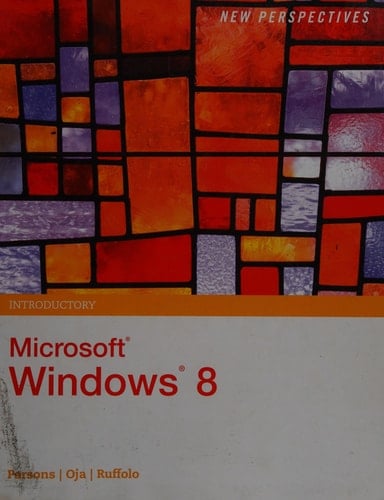 New Perspectives on Microsoft Windows 8, Introductory