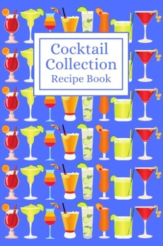 Cocktail Collection: Recipe Book: Blank Recipe Book for Cocktails and Drinks, 120 Pages for Recipes, 6" by 9"