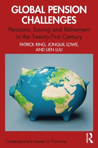 Global Pension Challenges Pensions, Saving and Retirement in the Twenty-first Century
