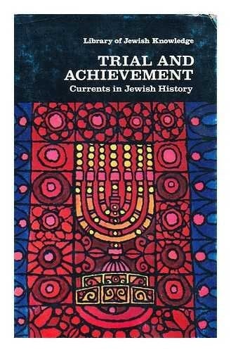 Trial and achievement: Currents in Jewish history (from 313) (Library of Jewish knowledge)