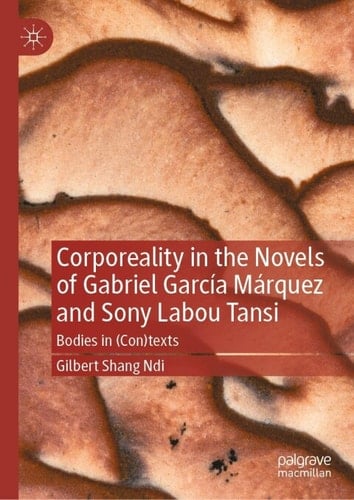 Corporeality in the Novels of Gabriel García Márquez and Sony Labou Tansi