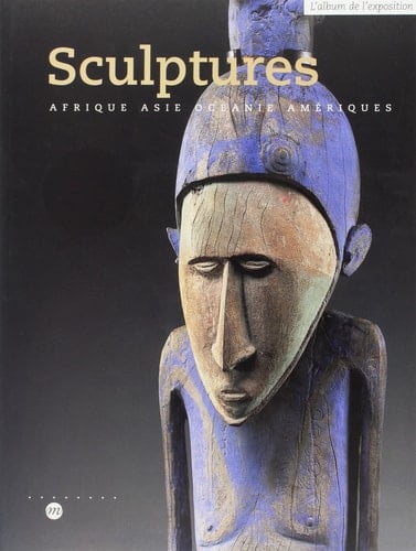 Sculptures Afrique, Asie, Océanie, Amériques