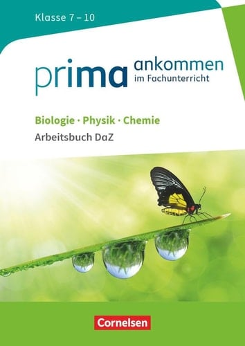 Prima ankommen im Fachunterricht Biologie, Physik, Chemie. .... Klasse 7-10 / erarbeitet von Verena Bürger, Thomas Breig, Anita Gutmann, Ute Klinkmüller, Julia Maaß, Dr. Stefan Nessler, Dr. Nadja Wulff