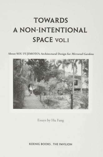 Sou Fujimoto. Toward a Non-Intentional Space- About Mirrored Gardens Designed by Sou Fujimoto Vitamin Creative Space