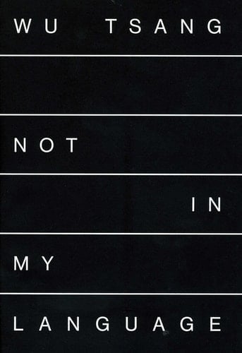 Wu Tsang Not in My Language