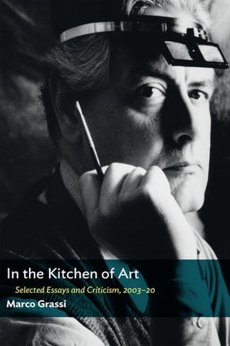 In the Kitchen of Art Selected Essays and Criticism, 2003-20