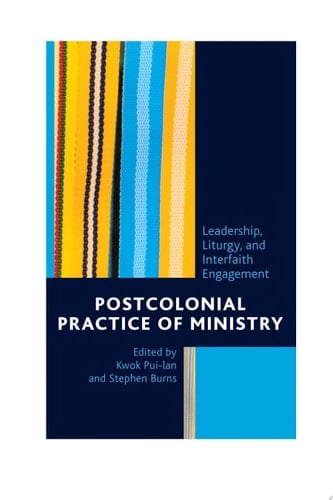 Postcolonial Practice of Ministry Leadership, Liturgy, and Interfaith Engagement