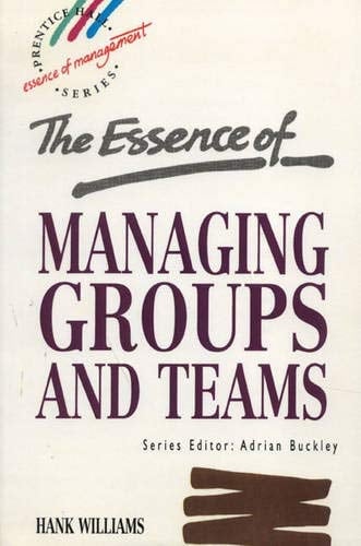 Essence of Managing Groups and Teams, The