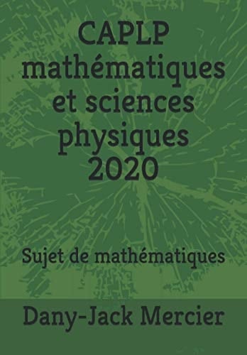 CAPLP mathématiques et sciences physiques 2020: Sujet de mathématiques (French Edition)